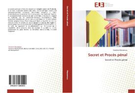 Secret et Procès pénal di Yasmine MESSEROUX edito da Editions universitaires europeennes EUE