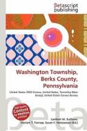 Washington Township, Berks County, Pennsylvania edito da Betascript Publishing