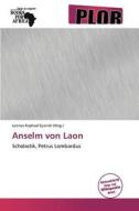 Anselm Von Laon edito da Betascript Publishing