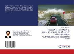 Theoretical and tactics bases of providing of safety at emergencies di Adylzhan Suleymanov edito da LAP Lambert Academic Publishing