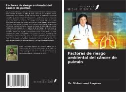 Factores de riesgo ambiental del cáncer de pulmón di Muhammad Luqman edito da Ediciones Nuestro Conocimiento