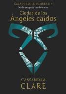 Ciudad de los Ángeles caídos : nadie escapa de sus demonios di Cassandra Clare edito da Destino Infantil & Juvenil