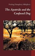 The Apatride and the Confused Dog di Predrag Humphrey Mihajlovic edito da Books on Demand