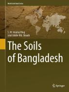 The Soils of Bangladesh di S. M. Imamul Huq, Jalal Uddin Md. Shoaib edito da Springer Netherlands