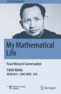My Mathematical Life: Yuan Wang in Conversation di Yuan Wang edito da SPRINGER NATURE