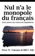 Nul N'a Le Monopole Du Francais di Peter Wuteh Vakunta, Bill F. Ndi edito da Langaa Rpcid