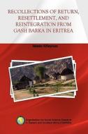 Recollections of Return, Resettlement, and Reintegration from Gash Barka in Eritrea di Abbebe Kifleyesus edito da OSSREA