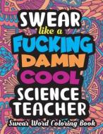 Swear Like A Fucking Damn Cool Science Teacher di editions J zinb editions edito da Independently Published