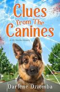 Clues From The Canines di Dziomba Darlene Dziomba edito da Bowser