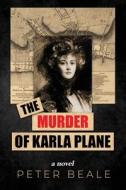 The Murder of Karla Plane di Peter Beale edito da Peter Beale