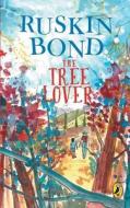 The Tree Lover di Ruskin Bond, An Na edito da Penguin Random House India Pvt.ltd.
