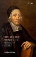 John Lightfoot's Journals Of The Westminster Assembly di Chad Van Dixhoorn edito da Oxford University Press