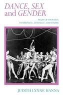 Dance, Sex, and Gender: Signs of Identity, Dominance, Defiance, and Desire di Judith Lynne Hanna edito da UNIV OF CHICAGO PR