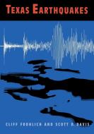Texas Earthquakes di Cliff Frohlich, Scott D. Davis edito da University of Texas Press