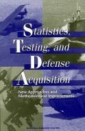 Statistics, Testing, and Defense Acquisition:: New Approaches and Methodological Improvements di National Research Council, Division Of Behavioral And Social Scienc, Commission On Behavioral And Social Scie edito da NATL ACADEMY PR