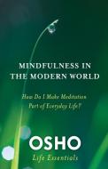 Mindfulness in the Modern World di Osho edito da St Martin's Press
