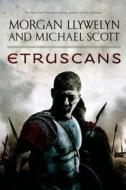 Etruscans: Beloved of the Gods di Morgan Llywelyn, Michael Scott edito da Tor Books