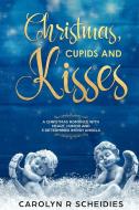 Christmas, Cupids and Kisses di Carolyn R. Scheidies edito da LULU PR