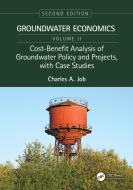 Cost-Benefit Analysis Of Groundwater Policy And Projects, With Case Studies di Charles A. Job edito da Taylor & Francis Ltd