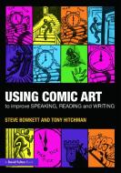 Using Comic Art to Improve Speaking, Reading and Writing di Steve Bowkett edito da Routledge
