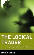 The Logical Trader di Mark Fisher edito da John Wiley & Sons