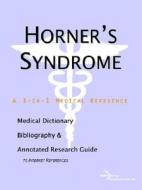 Horner's Syndrome - A Medical Dictionary, Bibliography, And Annotated Research Guide To Internet References di Icon Health Publications edito da Icon Group International