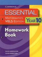 Essential Mathematics Vels Edition Year 10 Homework Book di David Greenwood, David Robertson edito da Cambridge University Press