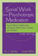 The Social Worker And Psychotropic Medication di Joseph Walsh, Kia J. Bentley edito da Cengage Learning, Inc