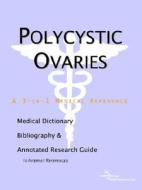 Polycystic Ovaries - A Medical Dictionary, Bibliography, And Annotated Research Guide To Internet References di Icon Health Publications edito da Icon Group International