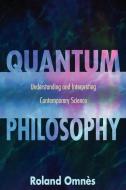 Quantum Philosophy di Roland Omnès edito da Princeton University Press