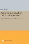 Aesthetic Individualism and Practical Intellect di Olaf Hansen edito da Princeton University Press