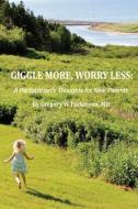 Giggle More, Worry Less di Gregory W Parkinson edito da Silver Loon Publishing