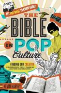All You Want to Know About the Bible in Pop Culture di Kevin Harvey edito da Thomas Nelson Publishers