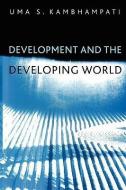 Development and the Developing World di Uma S. Kambhampati edito da Polity Press