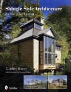 Shingle Style Architecture di E. Ashley Rooney edito da Schiffer Publishing Ltd