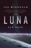 Luna: New Moon di Ian McDonald edito da Tor Books