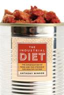 The Industrial Diet di Anthony Winson edito da University of British Columbia Press