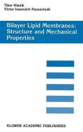 Bilayer Lipid Membranes. Structure and Mechanical Properties di Tibor Hianik, Victor Ivanovich Passechnik edito da Springer Netherlands