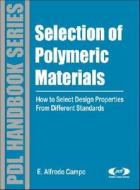 Selection Of Polymeric Materials di E. Alfredo Campo edito da William Andrew Publishing