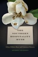 Southern Hospitality Myth di Anthony Szczesiul edito da University of Georgia Press