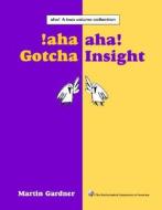 AHA! a Two Volume Collection: AHA! Gotcha AHA! Insight di Martin Gardner edito da MATHEMATICAL ASSN OF AMER