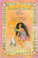 The Goddess Book of Days: A Perpetual 366 Day Engagement Calendar di Diane Stein edito da Crossing Press