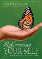 Recreating Your Self di Neale Donald Walsch edito da Millennium Legacies