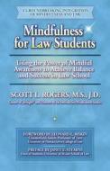 Mindfulness for Law Students: Using the Power of Mindfulness to Achieve Balance and Success in Law School di Scott L. Rogers edito da Mindful Living Press