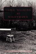 Table Walking at Nighthawk di Carol Darnell Guerrero-Murphy edito da Ghost Road Press