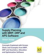 Supply Planning with MRP, Drp and APS Software di Shaun Snapp edito da Scm Focus