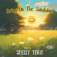 Bring On The Sunshine!: An Acrostic Rhyme & Find Book di Shellt Teigh edito da CANADIAN MUSEUM OF CIVILIZATIO