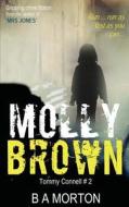 Molly Brown: Tommy Connell Mystery #2 di B. a. Morton edito da Twisted Ink Publishing
