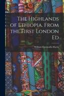 The Highlands of Ethiopia. From the First London Ed di William Cornwallis Harris edito da LEGARE STREET PR