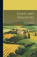 Essays and Dialogues di Giacomo Leopardi edito da LEGARE STREET PR